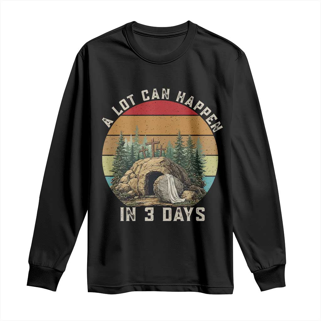 A Lot Can Happen in 3 Days Long Sleeve Shirt Christian Easter