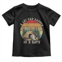 A Lot Can Happen in 3 Days Toddler T Shirt Christian Easter