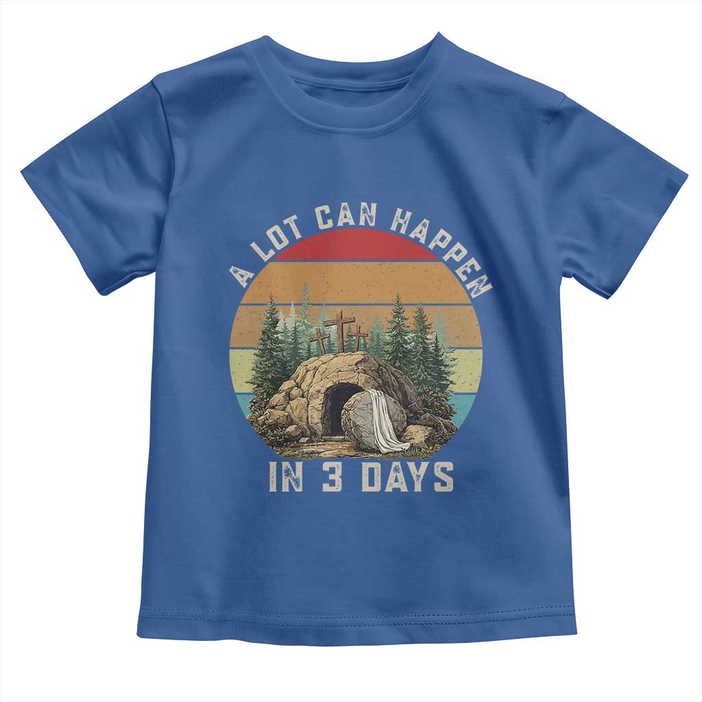 A Lot Can Happen in 3 Days Toddler T Shirt Christian Easter