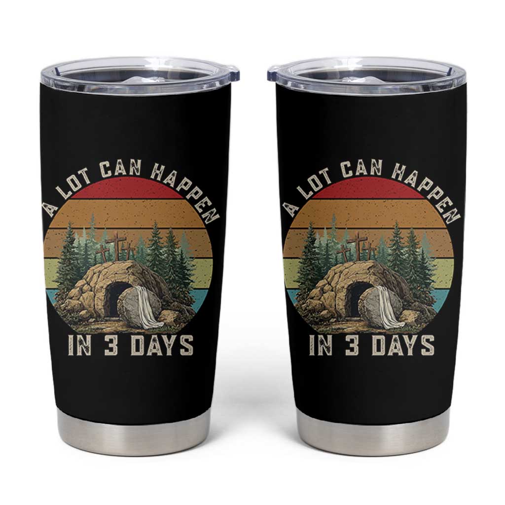 A Lot Can Happen in 3 Days Tumbler Cup Christian Easter