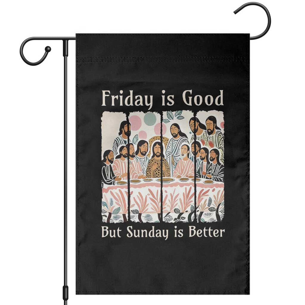 Friday is Good Sunday is Better Garden Flag Christian Jesus Easter