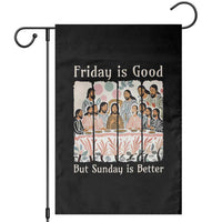Friday is Good Sunday is Better Garden Flag Christian Jesus Easter