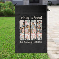 Friday is Good Sunday is Better Garden Flag Christian Jesus Easter