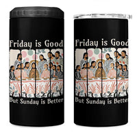 Friday is Good Sunday is Better 4 in 1 Can Cooler Tumbler Christian Jesus Easter