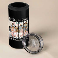 Friday is Good Sunday is Better 4 in 1 Can Cooler Tumbler Christian Jesus Easter