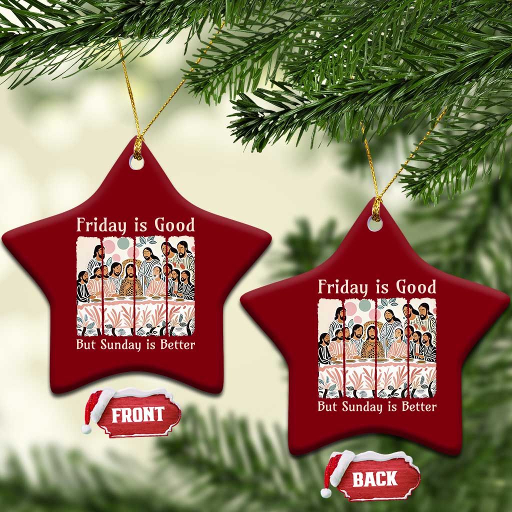 Friday is Good Sunday is Better Ceramic Ornament Christian Jesus Easter