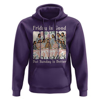 Friday is Good Sunday is Better Hoodie Christian Jesus Easter