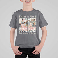 Friday is Good Sunday is Better T Shirt For Kid Christian Jesus Easter