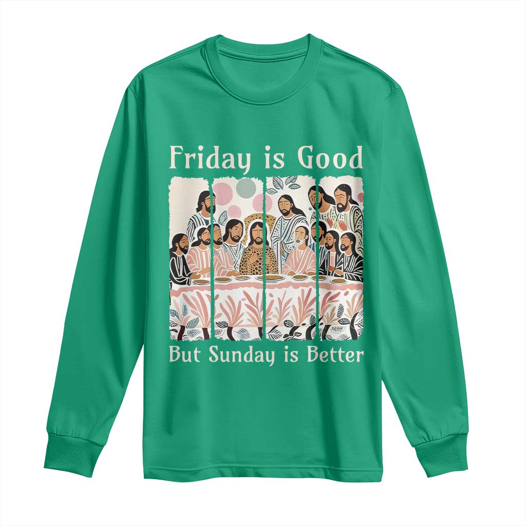 Friday is Good Sunday is Better Long Sleeve Shirt Christian Jesus Easter