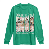 Friday is Good Sunday is Better Long Sleeve Shirt Christian Jesus Easter