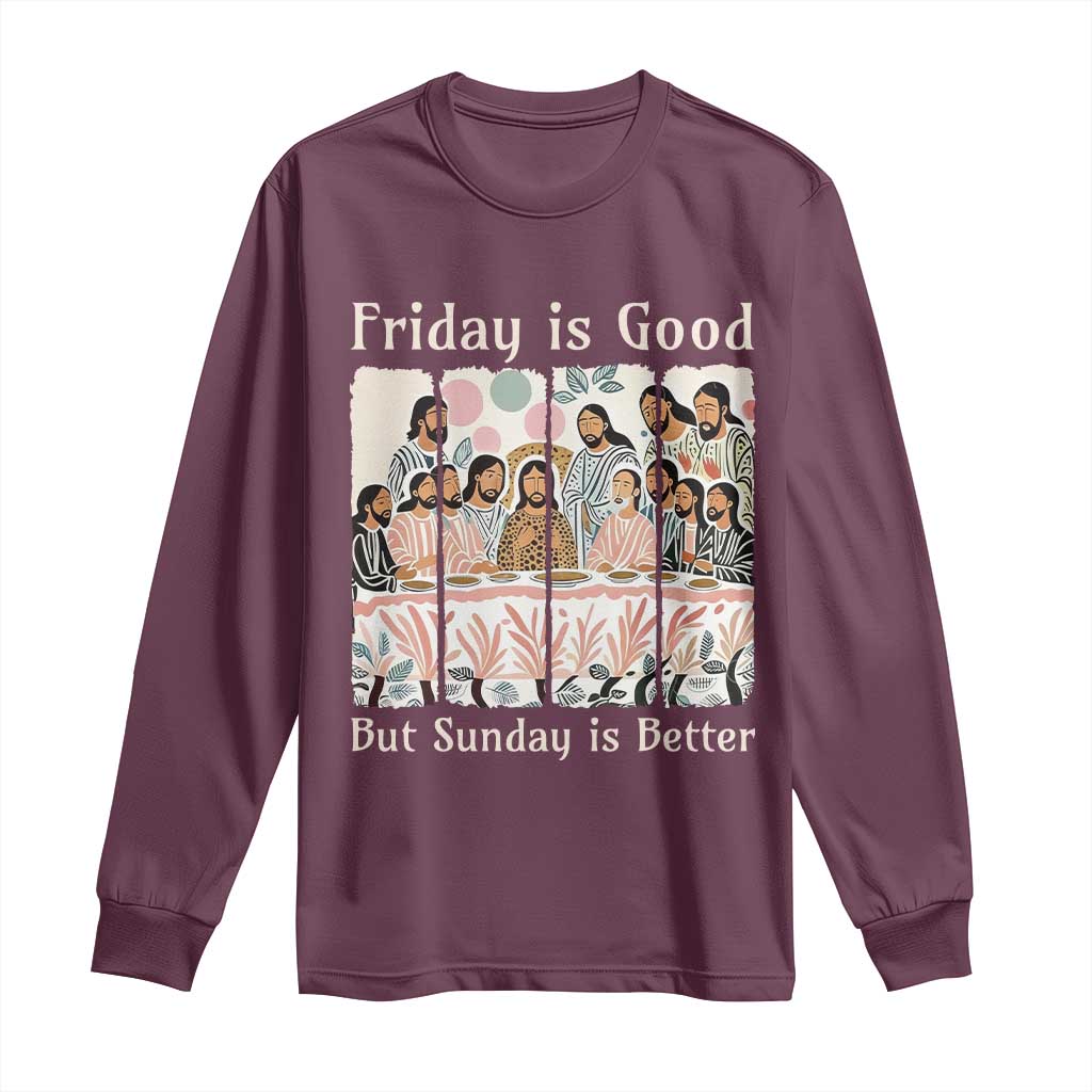 Friday is Good Sunday is Better Long Sleeve Shirt Christian Jesus Easter