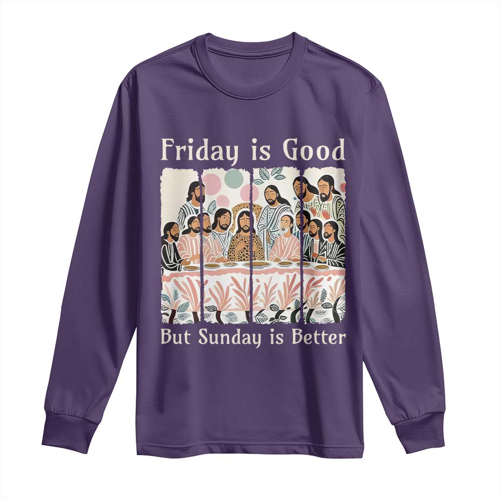 Friday is Good Sunday is Better Long Sleeve Shirt Christian Jesus Easter
