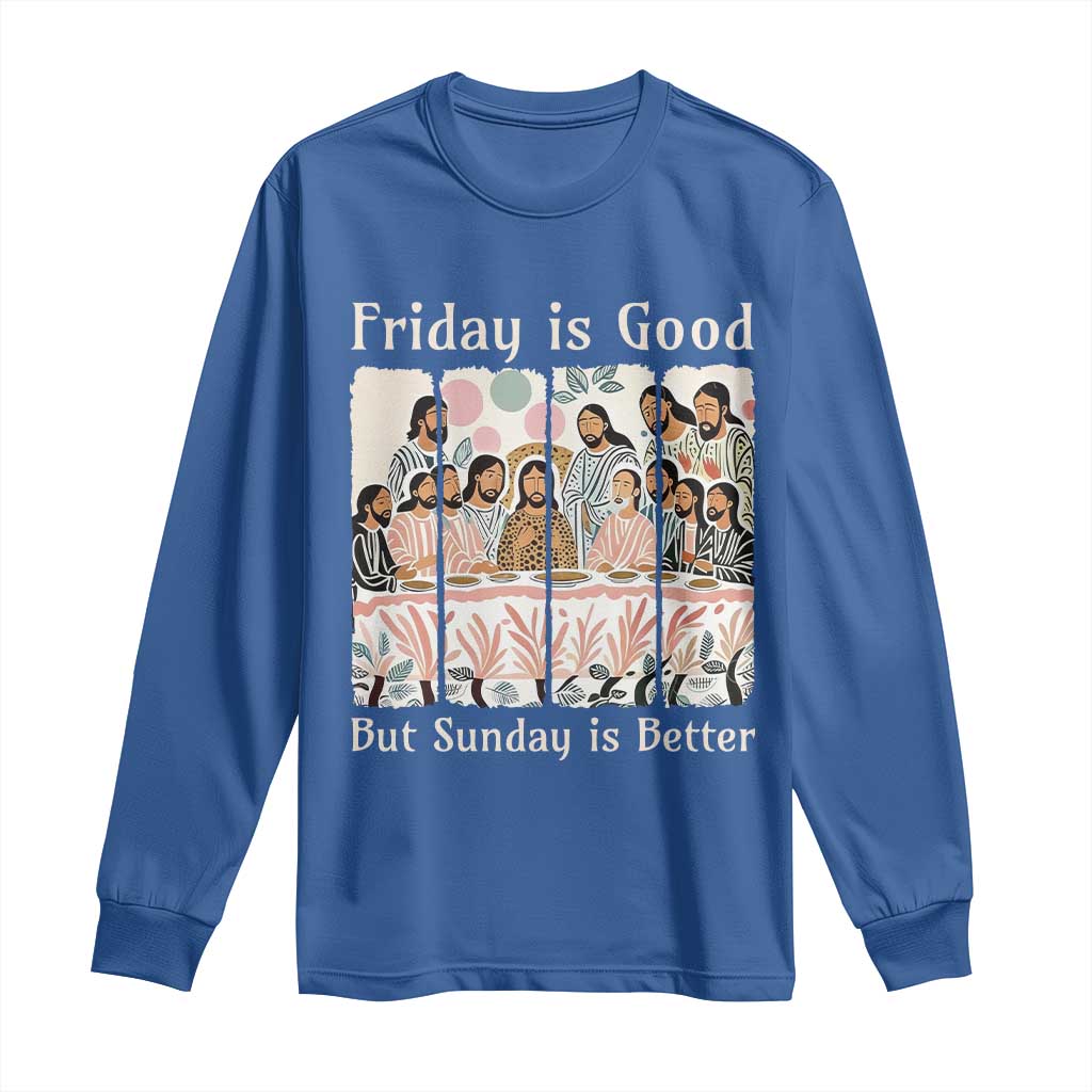 Friday is Good Sunday is Better Long Sleeve Shirt Christian Jesus Easter