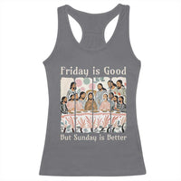 Friday is Good Sunday is Better Racerback Tank Top Christian Jesus Easter