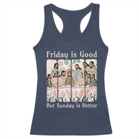 Friday is Good Sunday is Better Racerback Tank Top Christian Jesus Easter