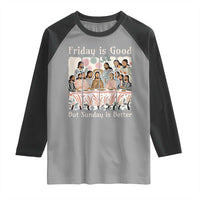 Friday is Good Sunday is Better Raglan Shirt Christian Jesus Easter