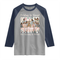 Friday is Good Sunday is Better Raglan Shirt Christian Jesus Easter
