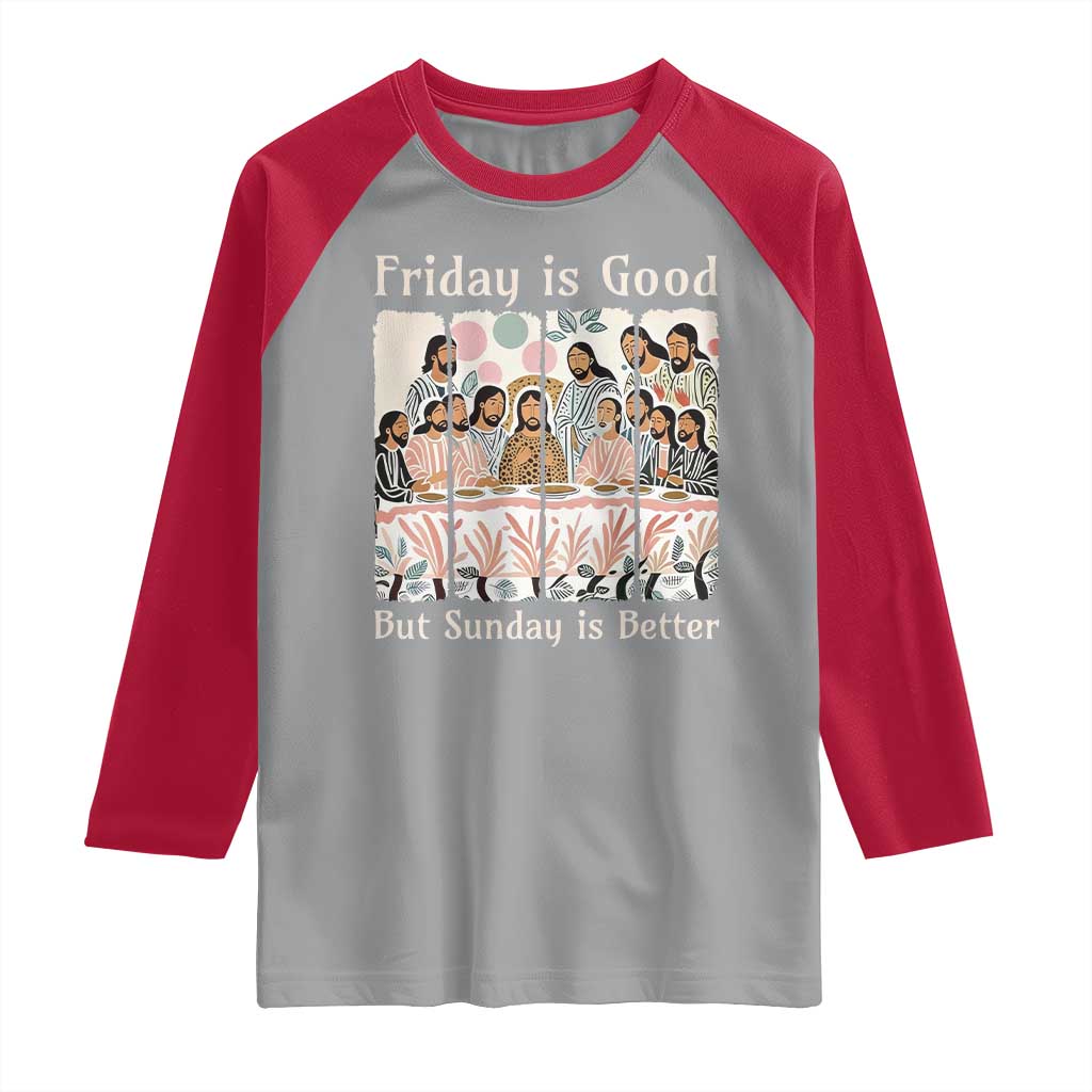 Friday is Good Sunday is Better Raglan Shirt Christian Jesus Easter