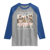 Friday is Good Sunday is Better Raglan Shirt Christian Jesus Easter