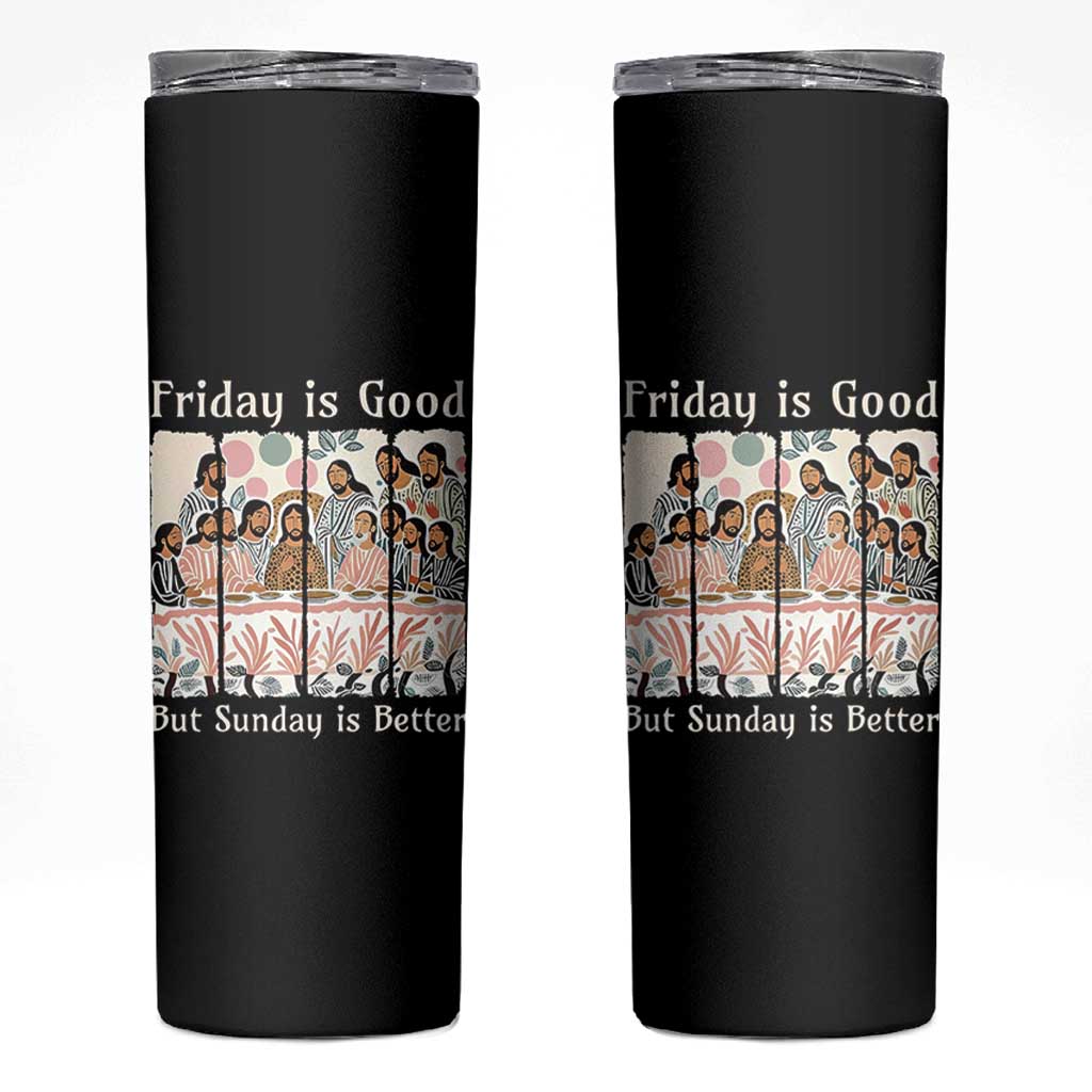 Friday is Good Sunday is Better Skinny Tumbler Christian Jesus Easter