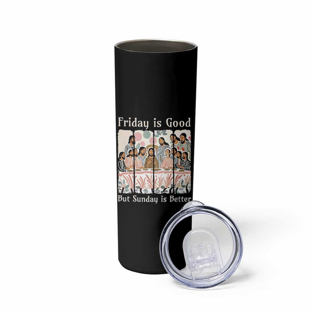 Friday is Good Sunday is Better Skinny Tumbler Christian Jesus Easter