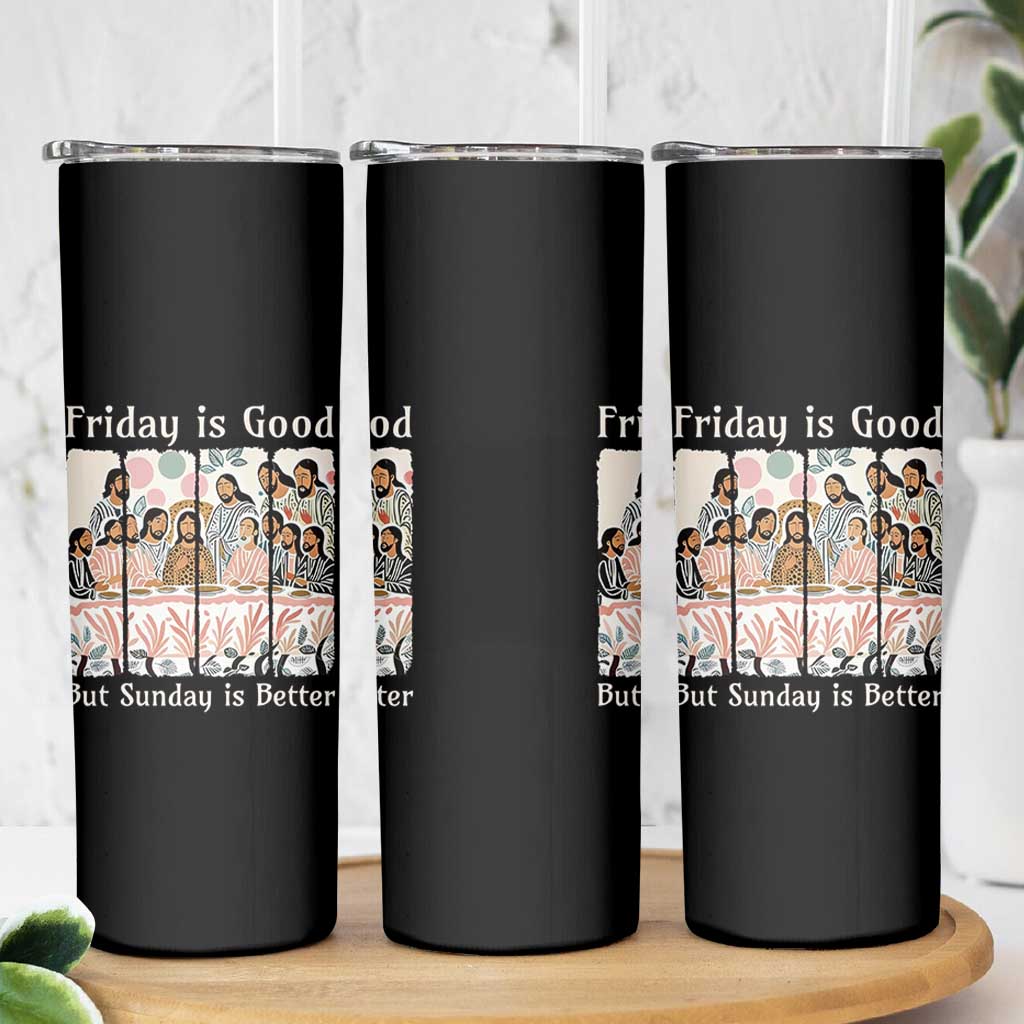 Friday is Good Sunday is Better Skinny Tumbler Christian Jesus Easter