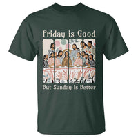 Friday is Good Sunday is Better T Shirt Christian Jesus Easter