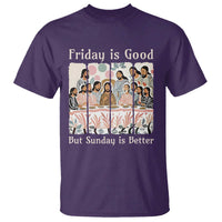 Friday is Good Sunday is Better T Shirt Christian Jesus Easter
