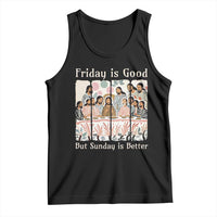 Friday is Good Sunday is Better Tank Top Christian Jesus Easter