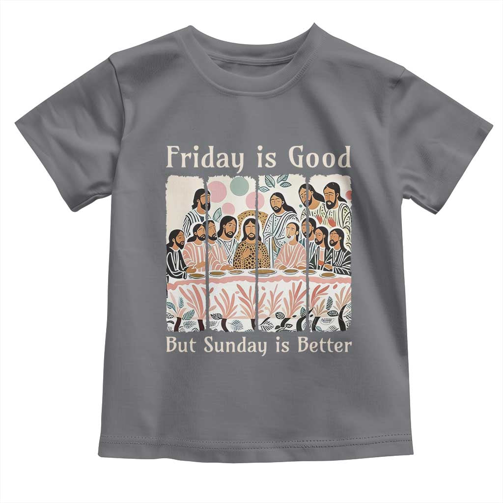 Friday is Good Sunday is Better Toddler T Shirt Christian Jesus Easter