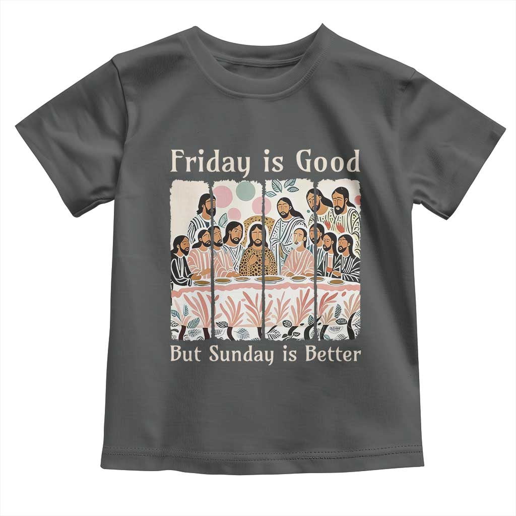 Friday is Good Sunday is Better Toddler T Shirt Christian Jesus Easter