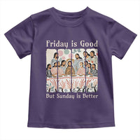 Friday is Good Sunday is Better Toddler T Shirt Christian Jesus Easter