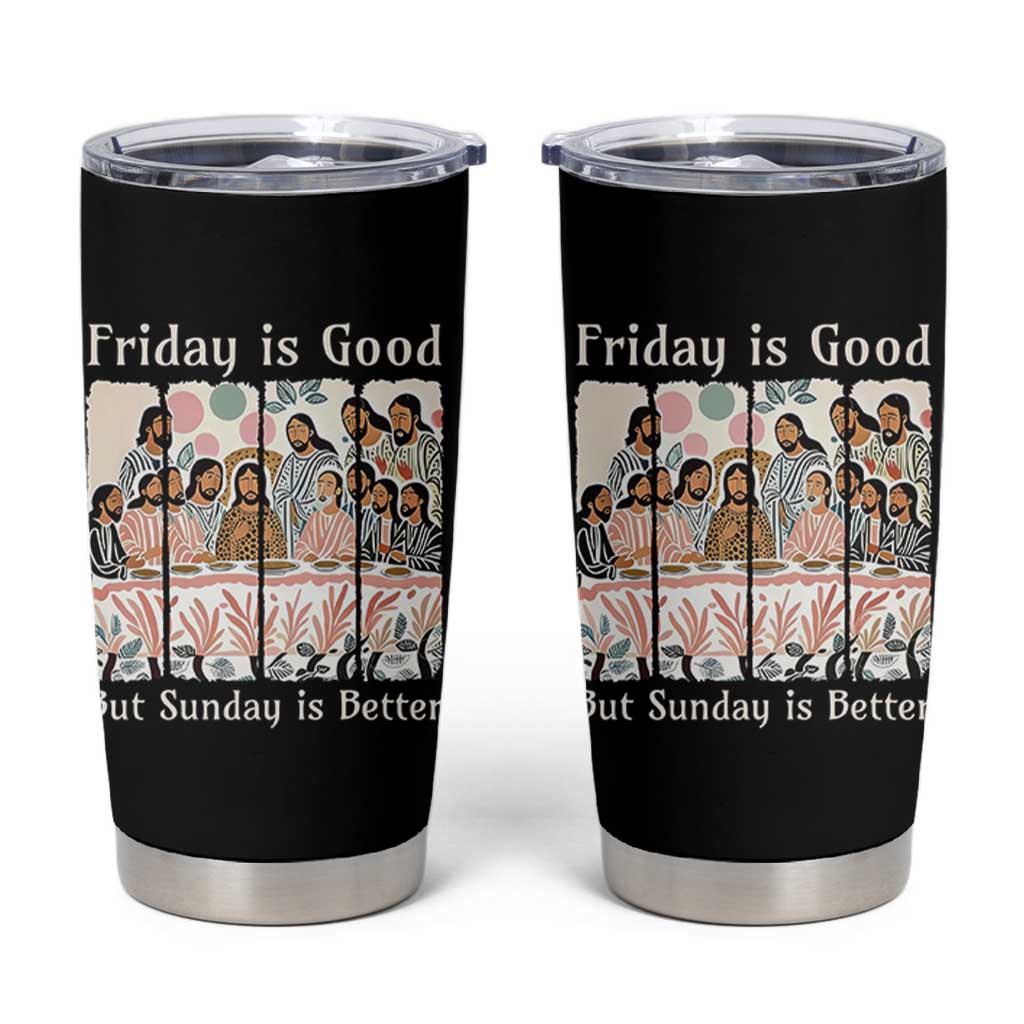 Friday is Good Sunday is Better Tumbler Cup Christian Jesus Easter