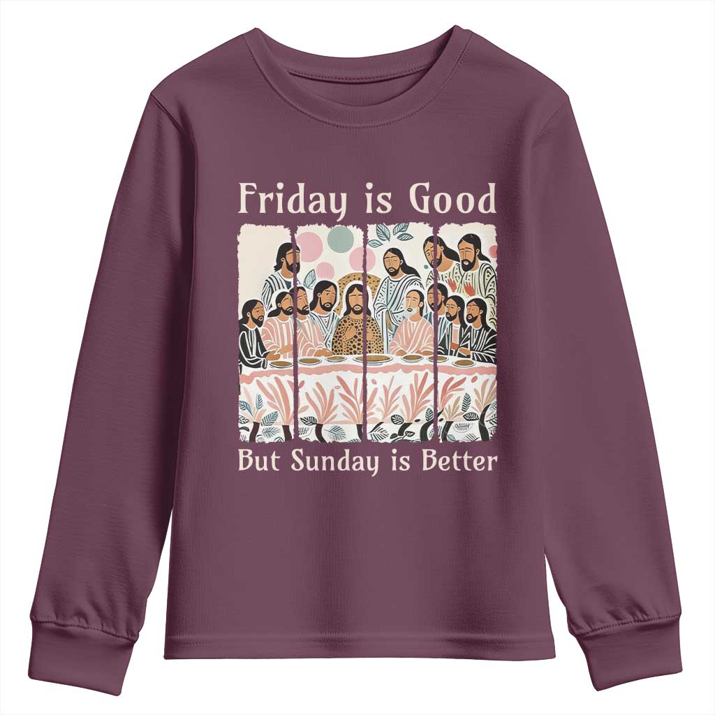 Friday is Good Sunday is Better Youth Sweatshirt Christian Jesus Easter