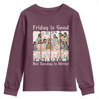 Friday is Good Sunday is Better Youth Sweatshirt Christian Jesus Easter