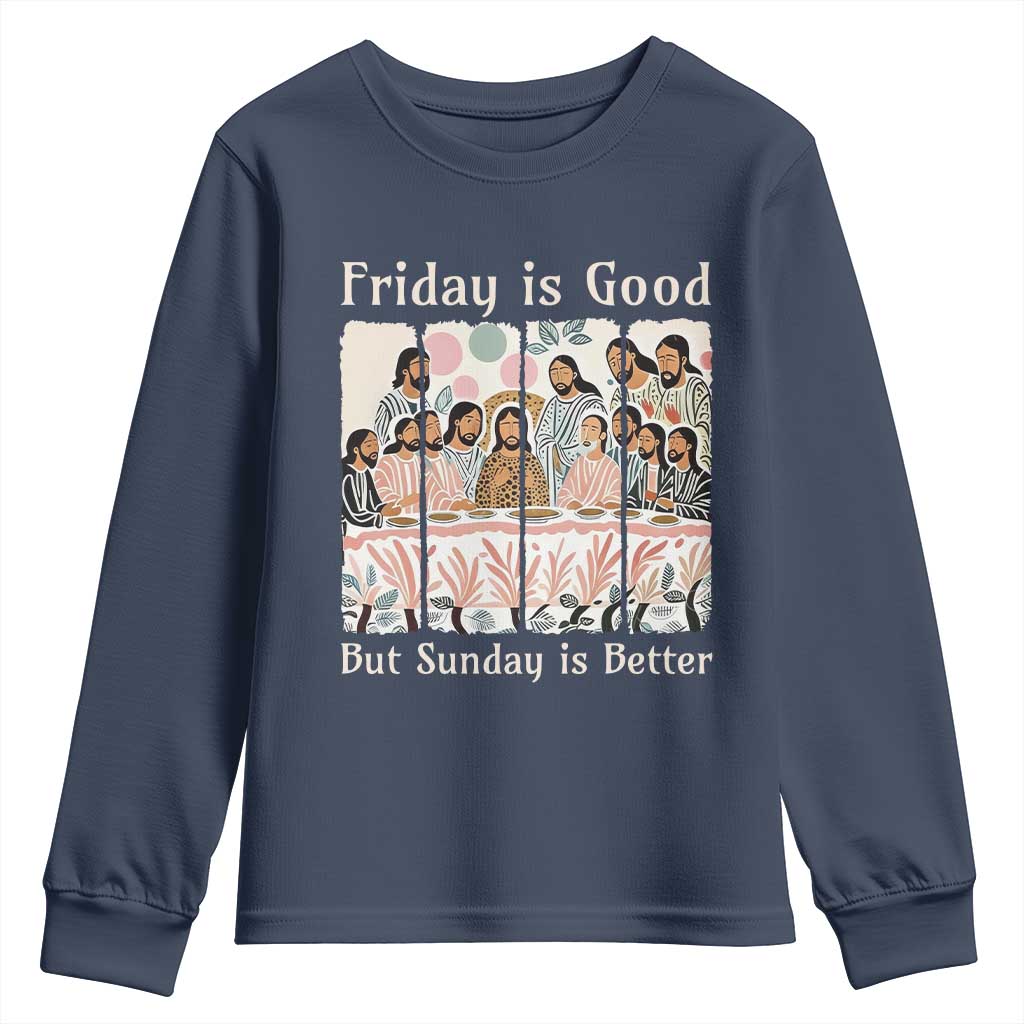 Friday is Good Sunday is Better Youth Sweatshirt Christian Jesus Easter