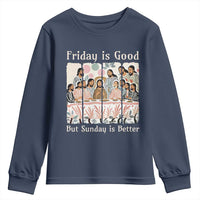 Friday is Good Sunday is Better Youth Sweatshirt Christian Jesus Easter