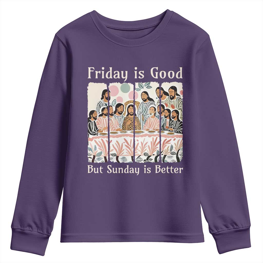 Friday is Good Sunday is Better Youth Sweatshirt Christian Jesus Easter