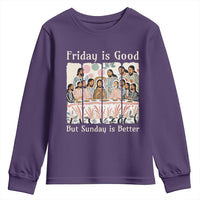 Friday is Good Sunday is Better Youth Sweatshirt Christian Jesus Easter