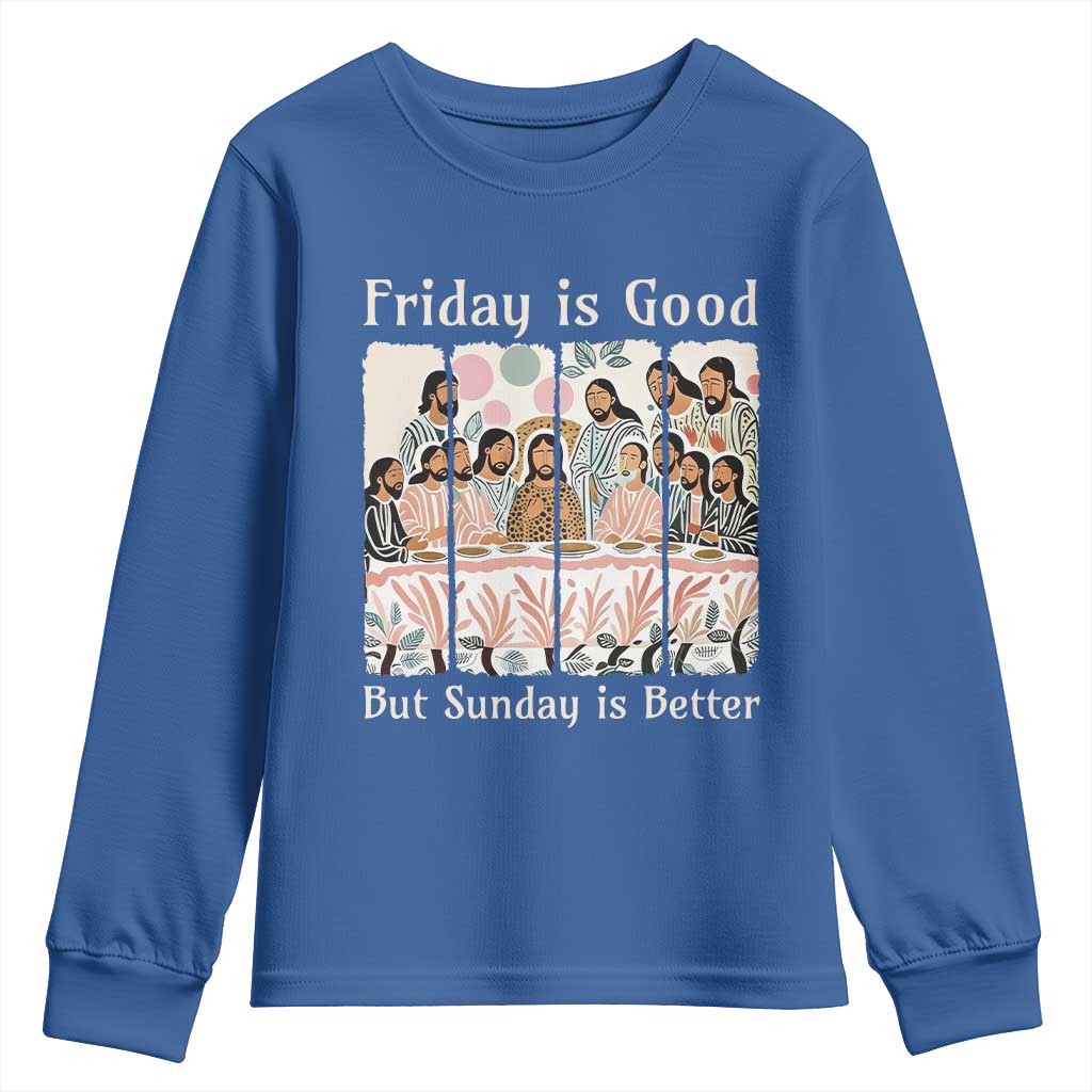 Friday is Good Sunday is Better Youth Sweatshirt Christian Jesus Easter