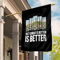 Friday is Good Sunday is Better Garden Flag Christian Easter
