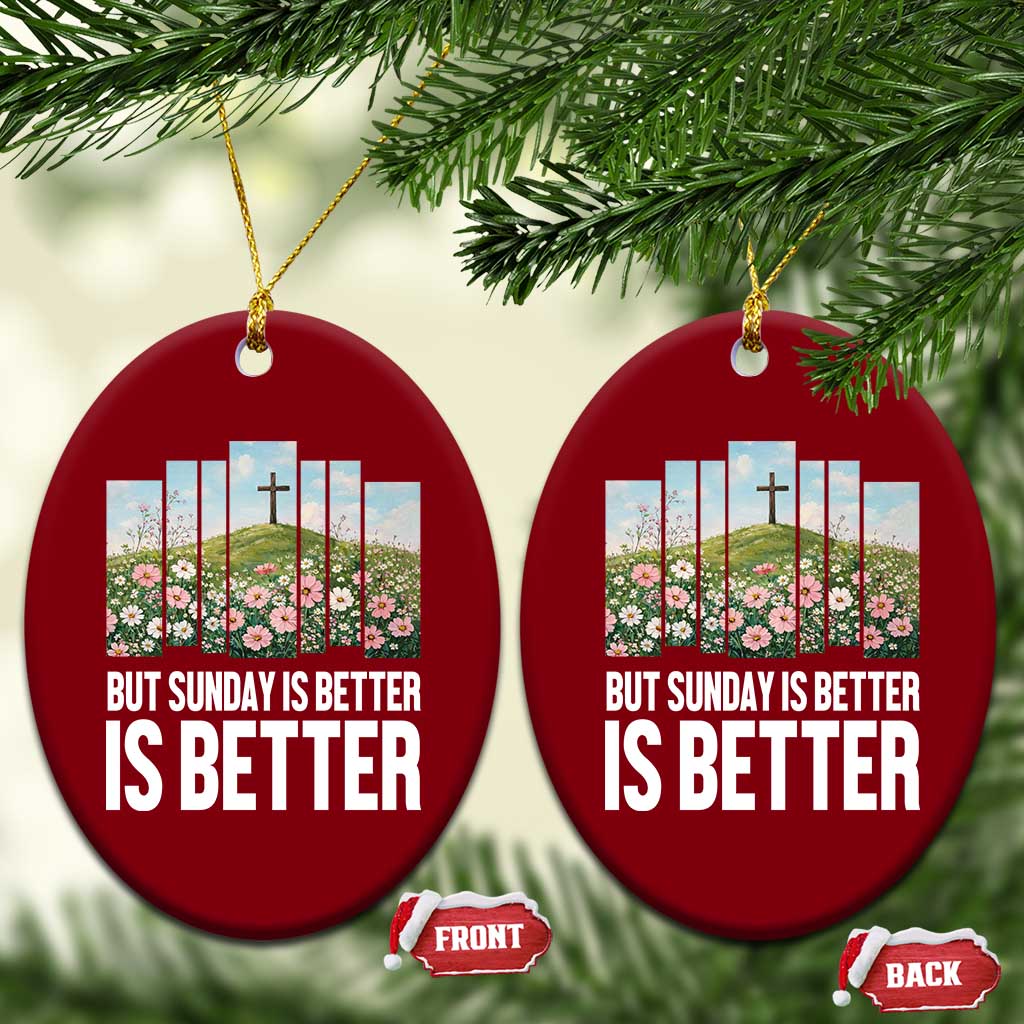 Friday is Good Sunday is Better Ceramic Ornament Christian Easter