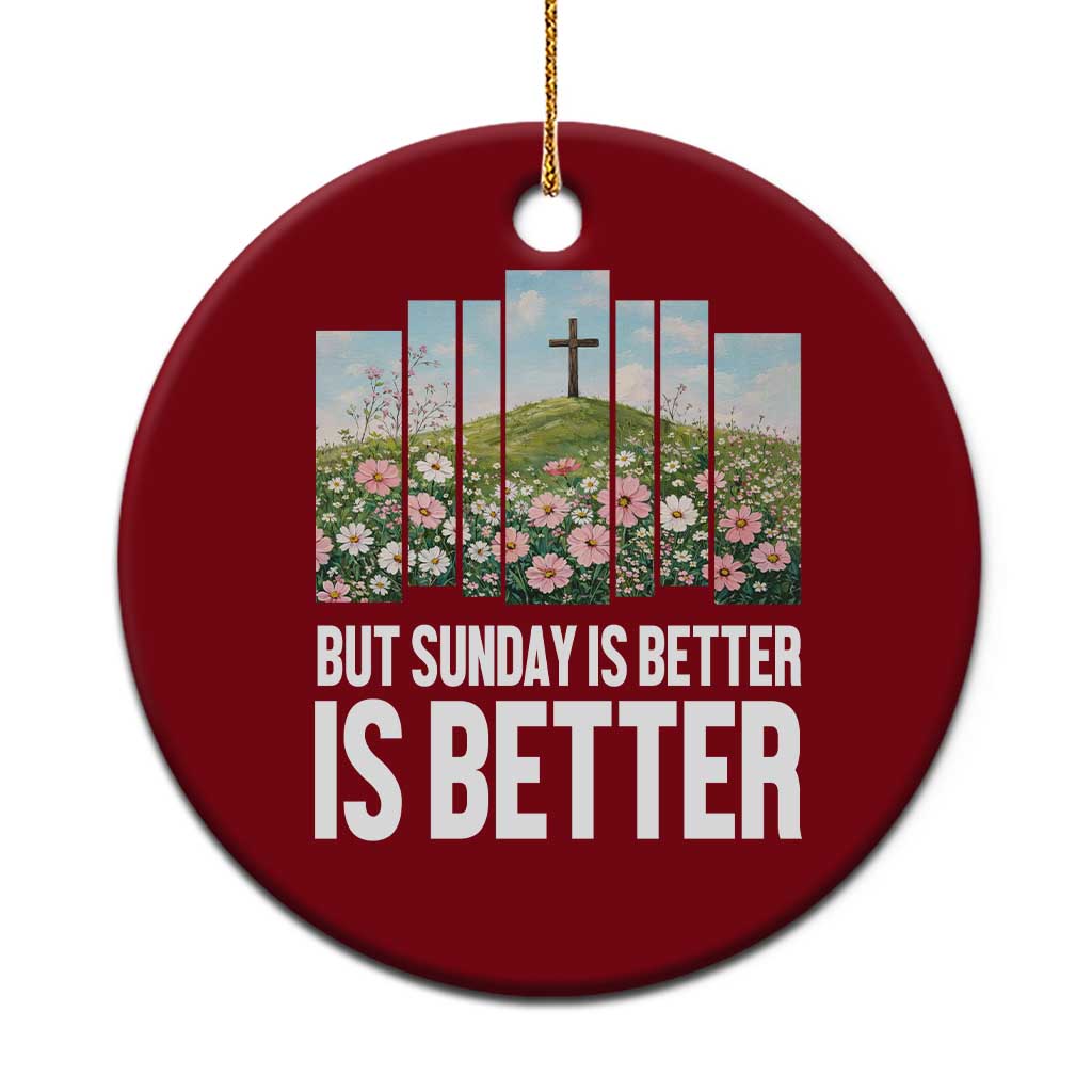 Friday is Good Sunday is Better Ceramic Ornament Christian Easter