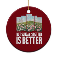 Friday is Good Sunday is Better Ceramic Ornament Christian Easter