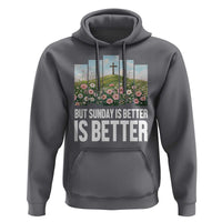 Friday is Good Sunday is Better Hoodie Christian Easter