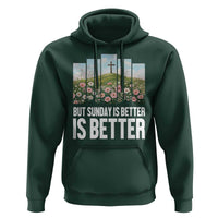 Friday is Good Sunday is Better Hoodie Christian Easter