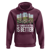 Friday is Good Sunday is Better Hoodie Christian Easter