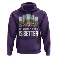 Friday is Good Sunday is Better Hoodie Christian Easter