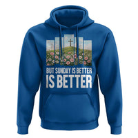 Friday is Good Sunday is Better Hoodie Christian Easter