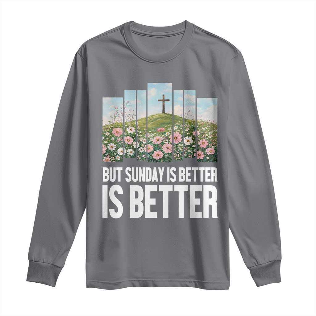 Friday is Good Sunday is Better Long Sleeve Shirt Christian Easter